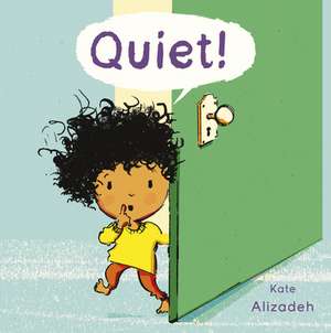 Quiet! de Kip Alizadeh