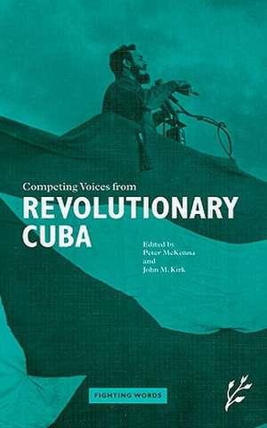 Competing Voices from Revolutionary Cuba: Fighting Words de John Kirk