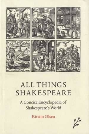 All Things Shakespeare de Kirstin Olsen