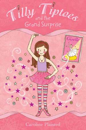 Plaisted, C: Tilly Tiptoes and the Grand Surprise de C. A. Plaisted