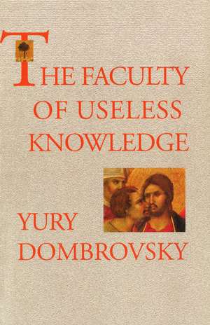 The Faculty Of Useless Knowledge de Yury Dombrovsky