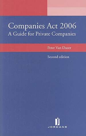 Companies Act 2006: A Guide for Private Companies de Peter Van Duzer