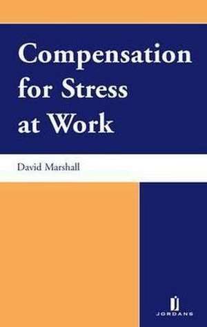 Compensation for Stress at Work de David Marshall