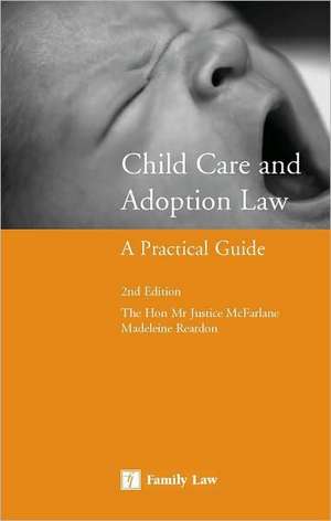 Child Care and Adoption Law: A Practical Guide de The Rt Hon Sir Andrew McFarlane