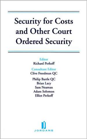 Security for Costs and Other Court Ordered Security de Philip Bartle