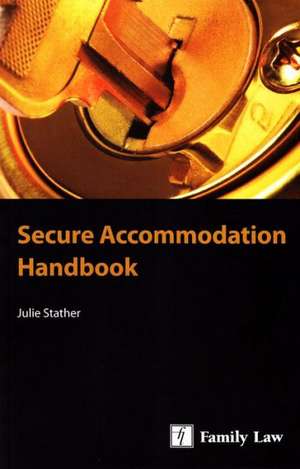 Secure Accommodation Handbook: Eighth Edition de Julie Stather