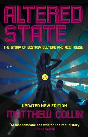 Altered State: The Story of Ecstasy Culture and Acid House de Matthew Collin