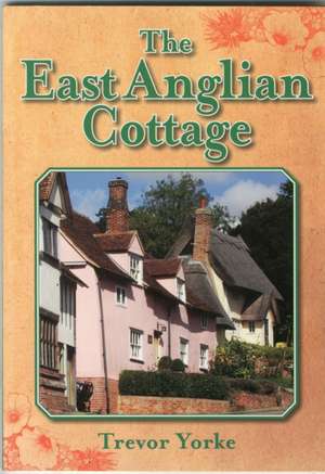 The East Anglian Cottage de Trevor Yorke