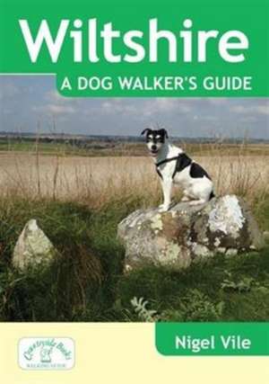 Wiltshire a Dog Walker's Guide de NIGEL VILE