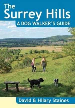 Staines, D: Surrey Hills A Dog Walker's Guide (20 Dog Walks) de David Staines