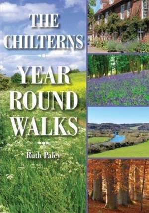 The Chilterns Year Round Walks de Ruth Paley