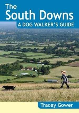 The South Downs A Dog Walker's Guide (20 Dog Walks) de Tracey Gower