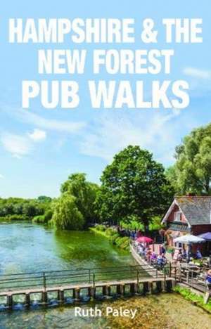 Hampshire & the New Forest Pub Walks de Ruth Paley