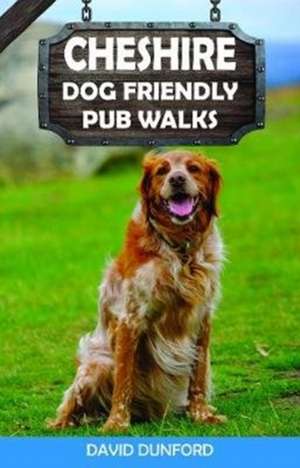 Cheshire Dog Friendly Pub Walks de David Dunford