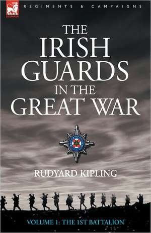 The Irish Guards in the Great War - Volume 1 - The First Battalion de Rudyard Kipling