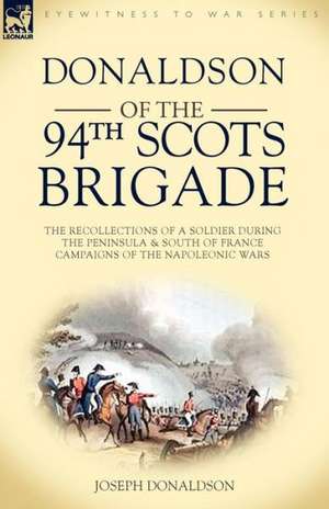 Donaldson of the 94th-Scots Brigade de Joseph Donaldson