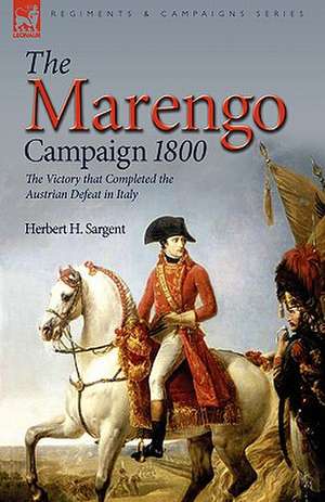 The Marengo Campaign 1800 de Herbert H. Sargent