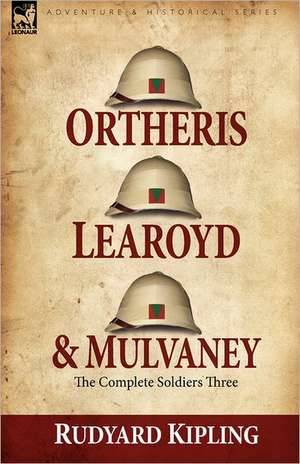 Ortheris, Learoyd & Mulvaney de Rudyard Kipling