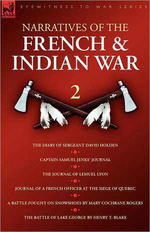 Narratives of the French & Indian War de David Holden