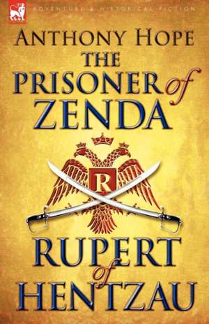 The Prisoner of Zenda & Its Sequel Rupert of Hentzau de Anthony Hope