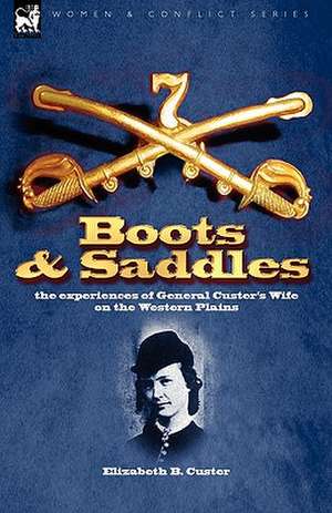 Boots and Saddles de Elizabeth B. Custer