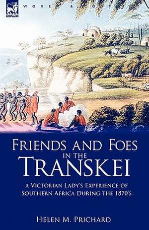 Friends and Foes in the Transkei de Helen M. Prichard