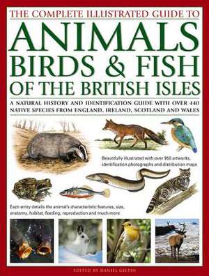 The Complete Illustrated Guide to Animals, Birds & Fish of the British Isles: A Natural History and Identification Guide with Over 440 Native Species de Daniel Gilpin