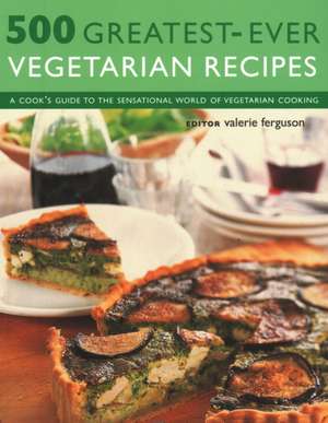 500 Greatest-Ever Vegetarian Recipes de Valerie Ferguson