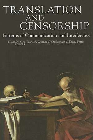 Translation and Censorship: Patterns of Communication and Interference de Eilean Ni Chuilleanain