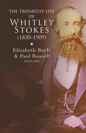 The Tripartite Life of Whitley Stokes (1830-1909) de Elizabeth Boyle