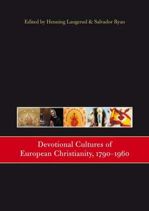 Devotional Cultures of European Christianity, 1790-1960 de Henning Laugerud