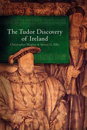 The Tudor Discovery of Ireland de Christopher Maginn