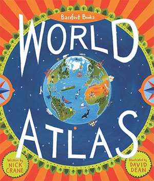 Barefoot Books World Atlas [With Map] de Nick Crane