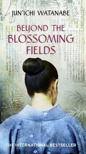 Beyond the Blossoming Fields de Junichi Watanabe