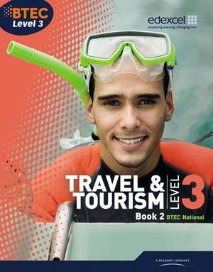 BTEC Level 3 National Travel and Tourism Student Book 2 de Gillian Dale