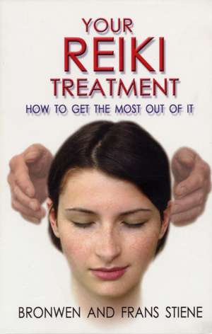 Your Reiki Treatment – How to get the most out of it de Frans Stiene