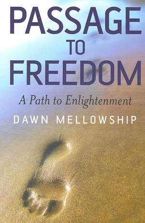 Passage to Freedom – A Path to Enlightenment de Dawn Mellowship