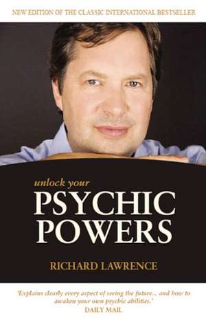 Unlock Your Psychic Powers de Richard Lawrence