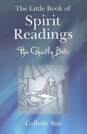 Little Book of Spirit Readings, The – The Ghostly Bits de Collette Star