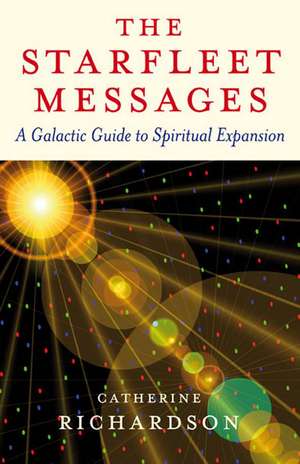 Starfleet Messages, The – A Galactic Guide to Spiritual Expansion de Catherine Richardson