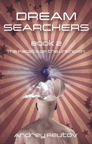 Dream Searchers Book 2 – The Borders of the Unknown de Andrey Reutov