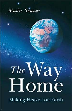 Way Home, The – Making Heaven on Earth de Madis Senner