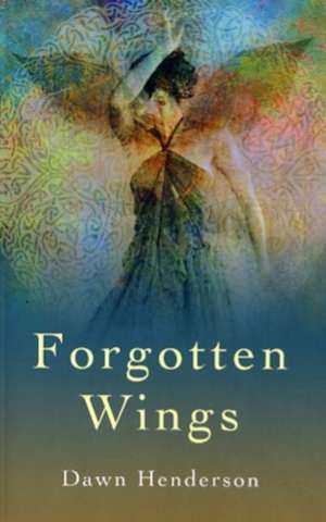 Forgotten Wings de Dawn Henderson