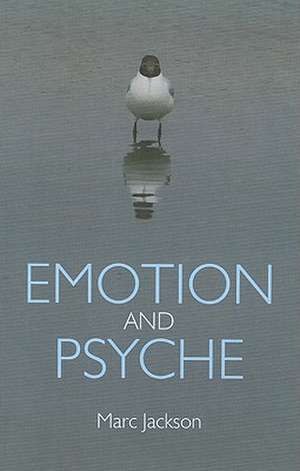 Emotion and Psyche de Marc Jackson