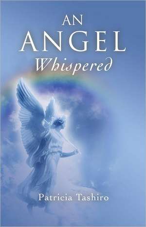 An Angel Whispered de Patricia Tashiro