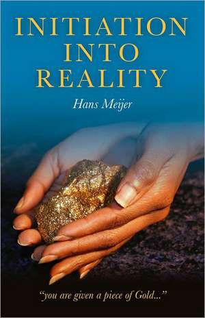 Initiation into Reality de Hans Meijer