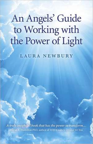 An Angels` Guide to Working with the Power of Light de Laura Newbury