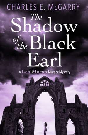 The Shadow of the Black Earl de Charles E. Mcgarry