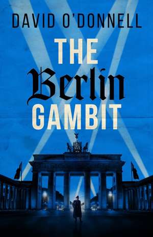 The Berlin Gambit de David O'Donnell