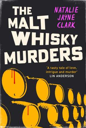 The Malt Whisky Murders de Natalie Jayne Clark